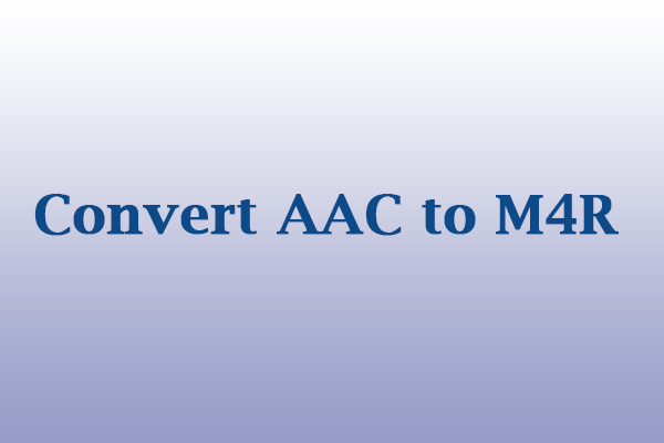 Convert AAC to M4R: Top 9 Converters [Desktop/Online]