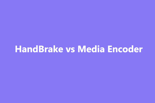 HandBrake vs Media Encoder: Which One Is Better