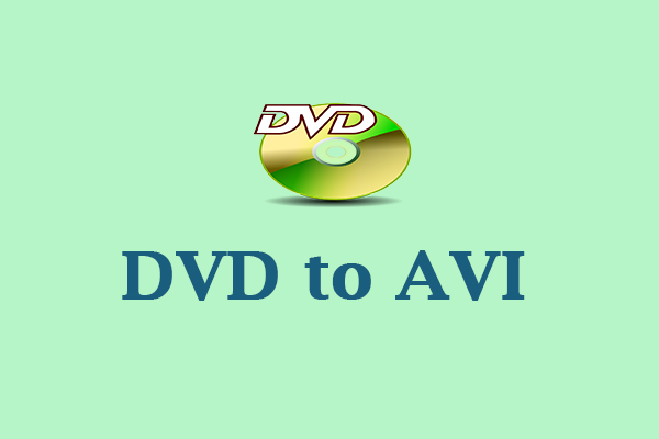 7 Wonderful Converters Help You Convert DVD to AVI Easily