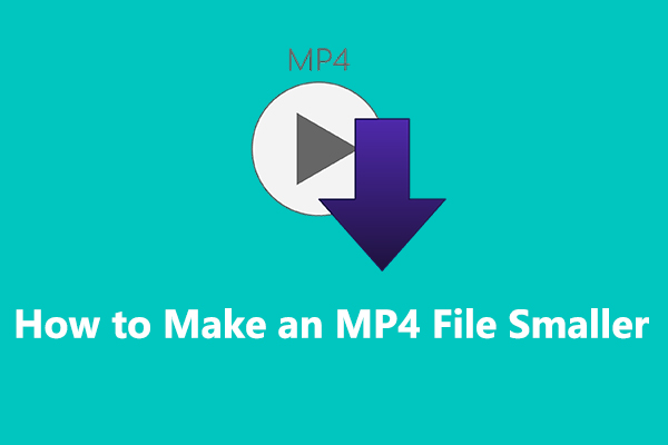 How to Make an MP4 File Smaller – Everything You Need to Know