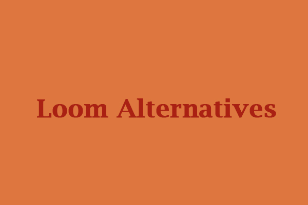 14 Best Loom Alternatives for Screen Recording [PC/Online]