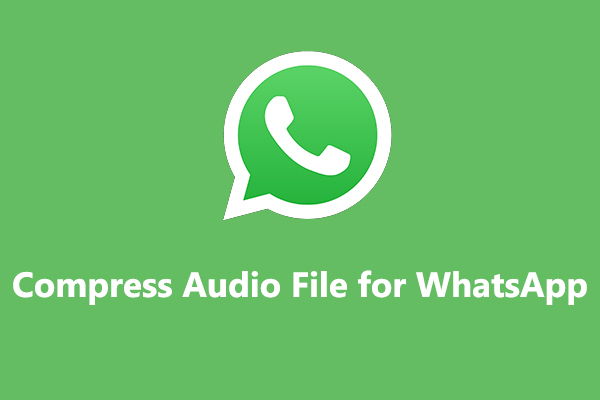 How to Compress Audio File for WhatsApp? Here’re 3 Methods
