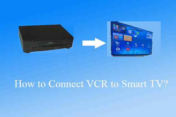 How to Hook up a VCR to a Smart TV to Preserve Memories?