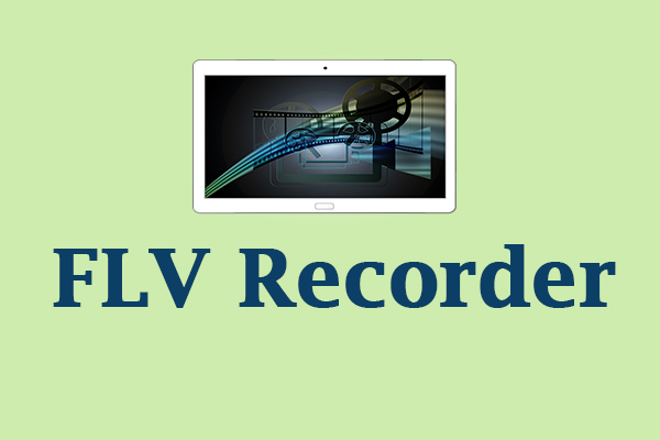 Here’re 4 Wonderful FLV Recorders You Can Choose from