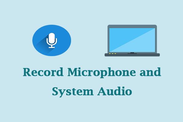 4 Good Ways to Record Microphone and System Audio Simultaneously