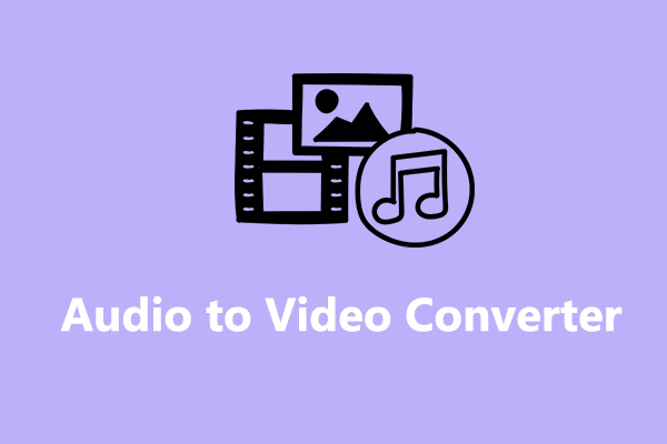 Top 3 Audio to Video Converters for You [PC & Online]
