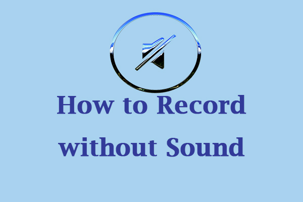 A Guidance on How to Record without Sound on Different Devices