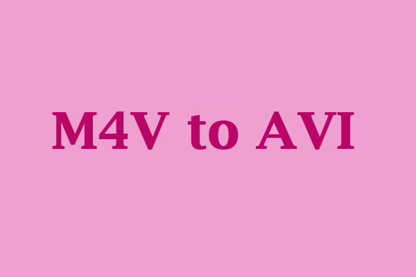 How to Convert M4V to AVI Easily? [Windows/Mac/Online]