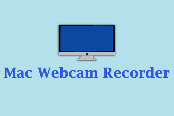 Here Are the 6 Best Mac Webcam Recorders You Can Choose from