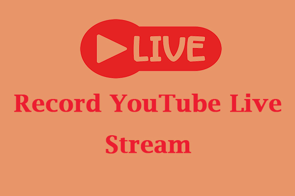 4 Methods to Record YouTube Live Stream [Windows/Mac/Phone]