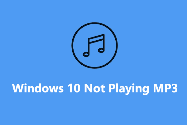 Solved: How to Fix Windows 10 Not Playing MP3 Files