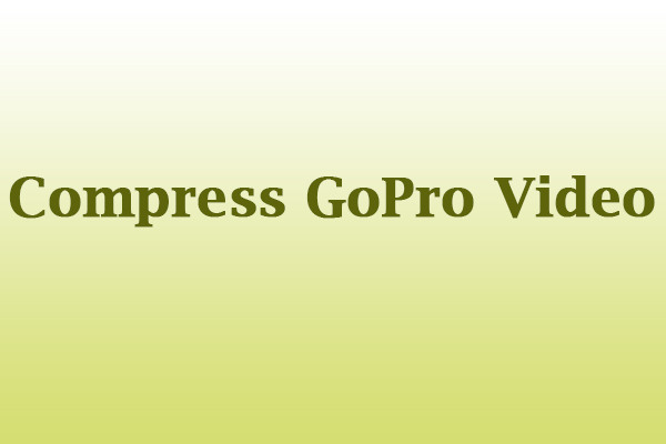 Effective Ways to Compress GoPro Video on Your Computer