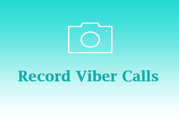 Solved: How to Record Viber Calls Easily [PC/Phone]