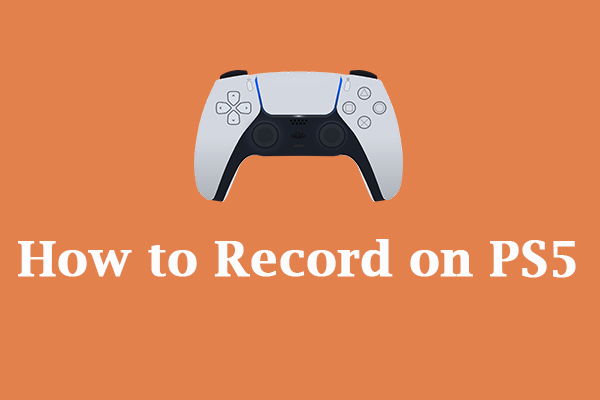 How to Record on PS5 & How to Record PS5 Gameplay on PC