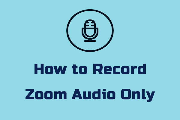 How to Record Zoom Audio Only on PC [2 Recommended Ways]