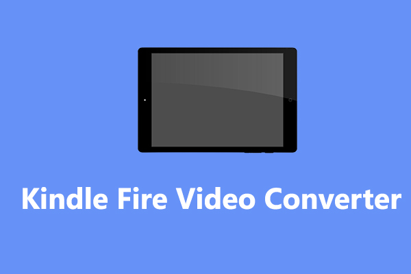 Best Way to Convert Videos to Kindle Fire-Supported Formats