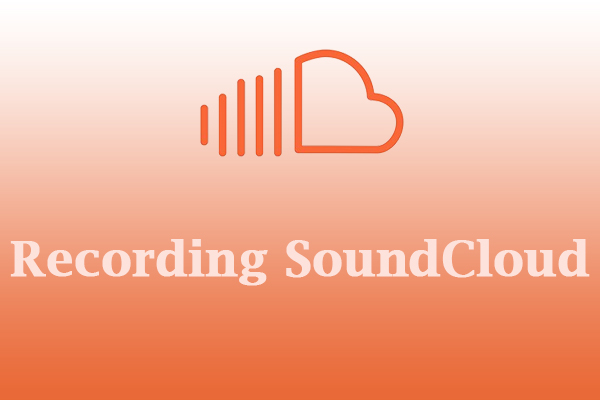 How to Record SoundCloud? 4 Ways of Recording SoundCloud