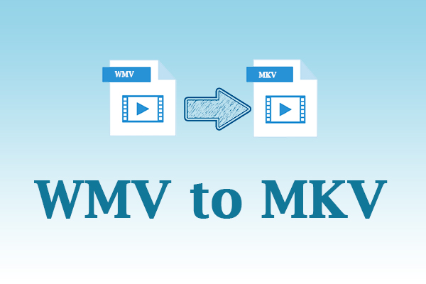 3 Useful Methods to Convert WMV to MKV Easily [PC/Online]