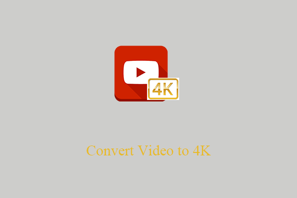 How to Convert Video into 4K Resolution on Different Platforms?