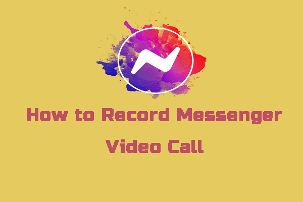 How to Record Messenger Video Calls [Windows/Mac/Phone/Online]