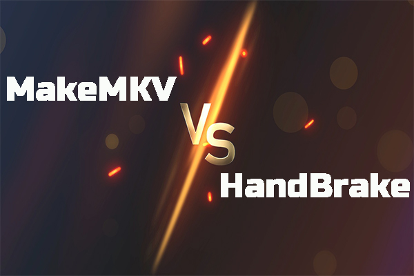 MakeMKV vs HandBrake, Which One Is Worth Trying