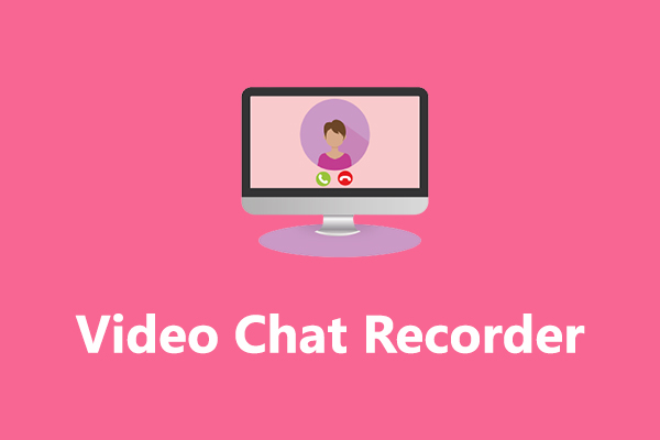 Best Video Chat Recorder to Record Your Video Chat on PC & Phone