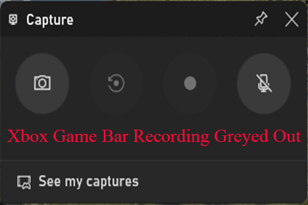 Troubleshooting Xbox Game Bar Recording Greyed Out Problem