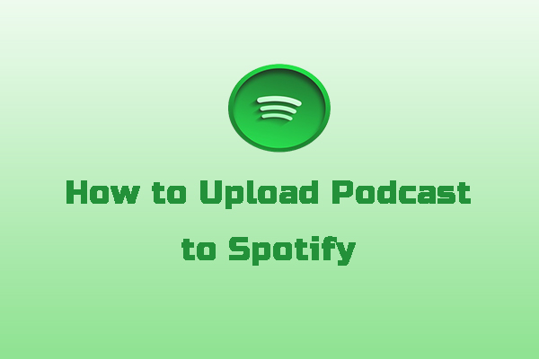 How to Upload Podcast to Spotify [Step-by-Step Guide]