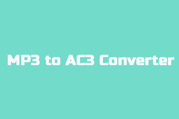 How to Convert MP3 to AC3? 3 MP3 to AC3 Converters for You