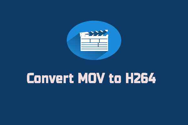 How to Convert MOV to H264? Here Are 3 Ways for You [PC/Online]