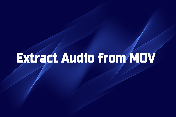 How to Extract Audio from MOV Files Effectively [Detailed Guide]
