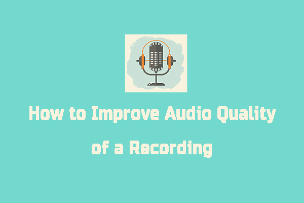 How to Improve Audio Quality of a Recorded Video/Audio