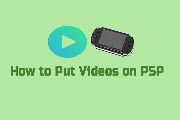 How to Put Videos on PSP & Convert Video to PSP Video Format