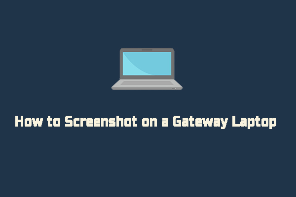 How to Screenshot on a Gateway Laptop [5 Easy Ways]