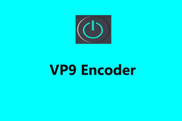 What Is the VP9 Encoder & How to Encode Videos to VP9?