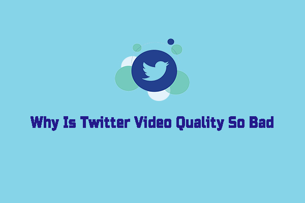 Why Is Twitter Video Quality So Bad and How to Fix