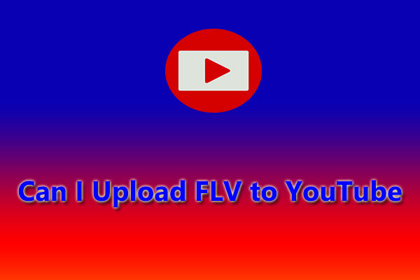 Can I Upload FLV to YouTube? A Guide to Converting FLV to YouTube Easily