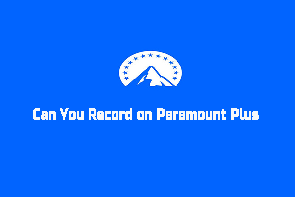 How to Record on Paramount Plus with 5 Good Screen Recorders