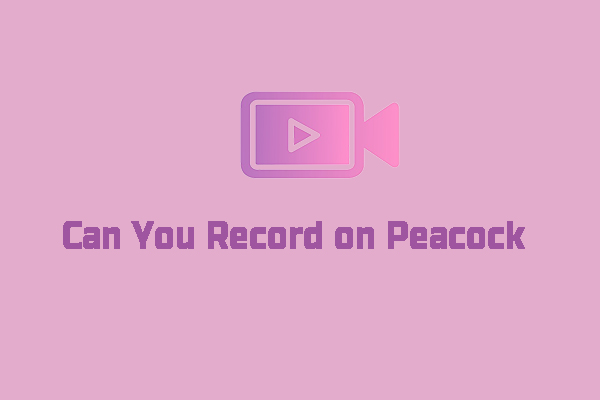 Can You Record on Peacock & Ways to Record on Peacock – Solved