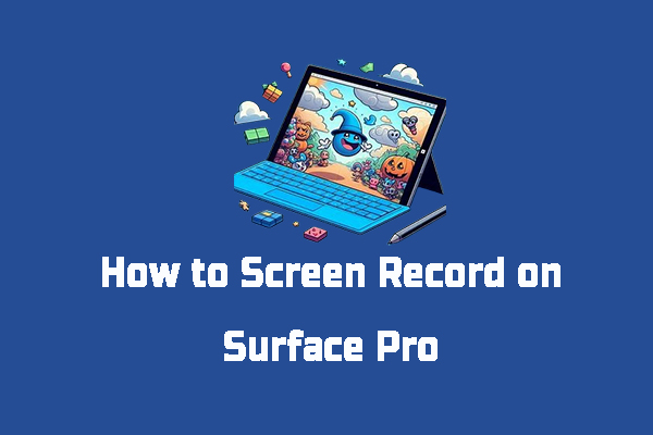 How to Screen Record on Surface Pro & Screenshot on Surface Pro