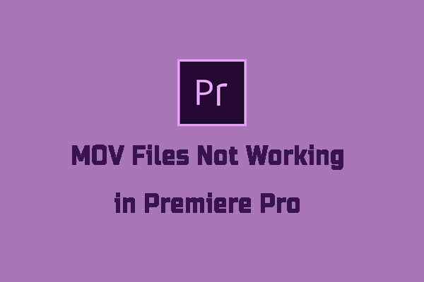 6 Solutions for MOV Files Not Working in Premiere Pro – Solved