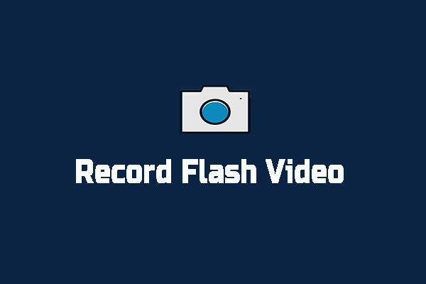 How to Record Flash Video with 2 Great Screen Recorders