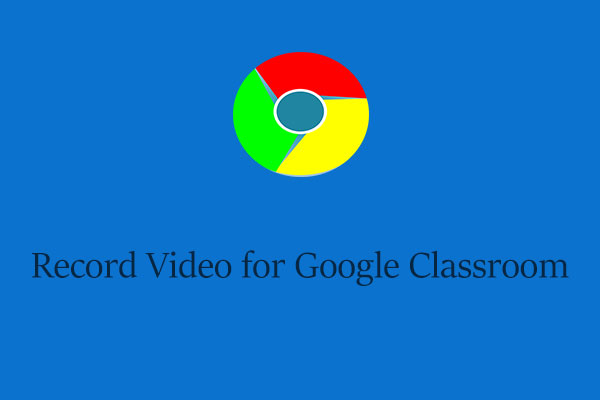 2 Efficient Methods to Record Video for Google Classroom
