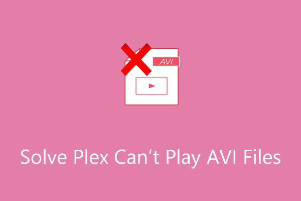 How to Solve Plex Can’t Play AVI Files