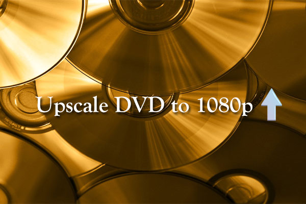 2 Best Methods to Upscale DVD to 1080p