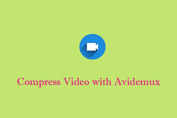 How to Compress Video with Avidemux Efficiently