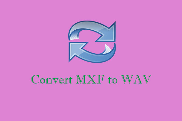 What Are MXF and WAV & How to Convert MXF to WAV