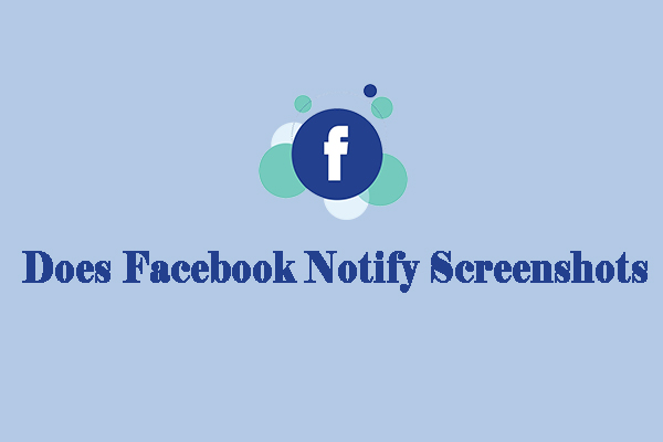 Does Facebook Notify Screenshots? Here’s the Answer