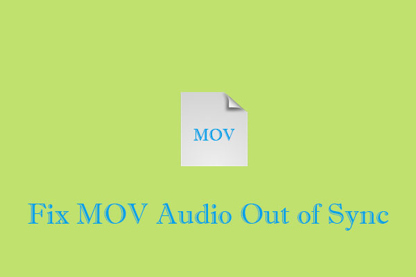 Quick Methods to Fix MOV Audio Out of Sync
