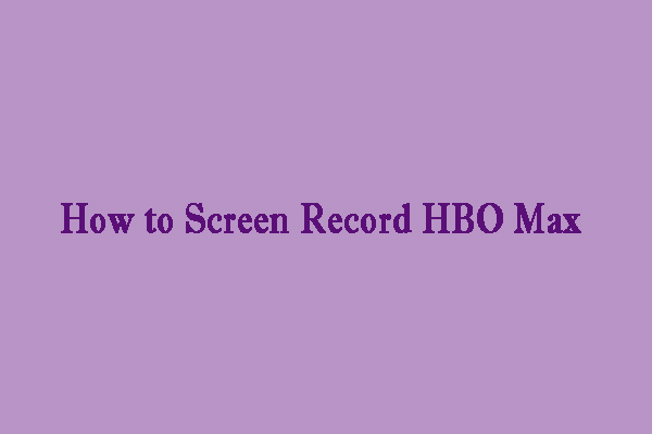 How to Screen Record HBO Max Effectively – Detailed Guide